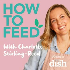 Listen to How to Feed with Charlotte Stirling-Reed in the App