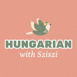 Listen to Hungarian with Sziszi in the App
