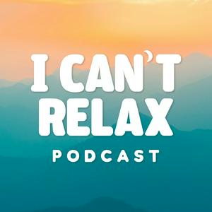 I Can’t Relax