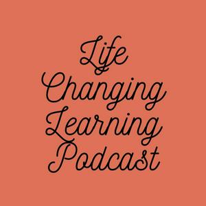 Life Changing Learning Podcast by Carly Whorton