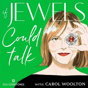 Listen to If Jewels Could Talk with Carol Woolton in the App