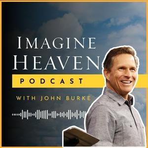 Listen to Imagine Heaven Podcast with John Burke in the App