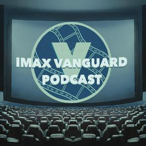 IMAX Vanguard Podcast