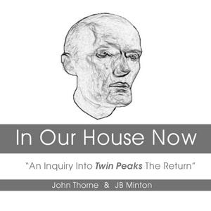 Listen to In Our House Now: “ An Inquiry Into Twin Peaks The Return” in the App