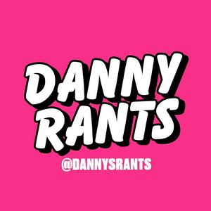 Listen to Danny Rants in the App