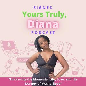 Signed Yours Truly, Diana