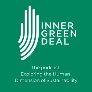 Listen to Inner Green Deal - the human dimension of sustainability. in the App