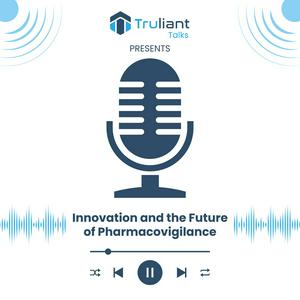 Listen to Innovation and the Future of Pharmacovigilance in the App