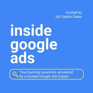 Listen to Inside Google Ads with Jyll Saskin Gales in the App