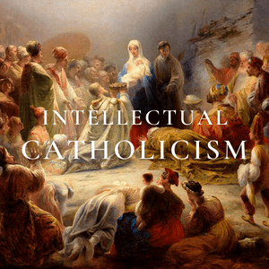 Listen to Intellectual Catholicism in the App