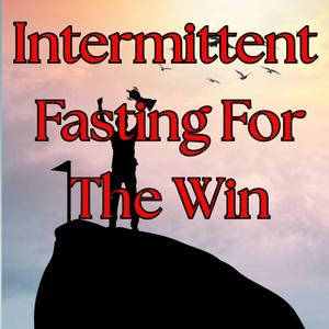 Fasting With Jalene and Mike, home of Intermittent Fasting For The Win