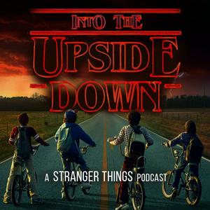 Listen to Into The Upside Down: A Stranger Things Podcast in the App