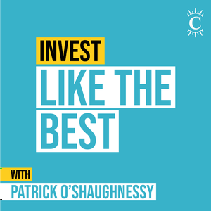 Listen to Invest Like the Best with Patrick O'Shaughnessy in the App