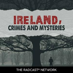 Listen to Ireland Crimes and Mysteries in the App