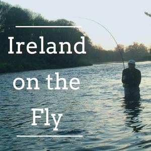 Ireland on the Fly - the people & places of fly fishing in Ireland