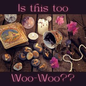 Listen to Is this too Woo-Woo? in the App