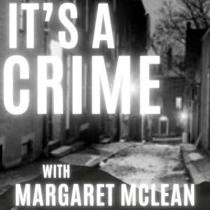 It's A Crime with Margaret McLean
