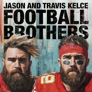 Listen to Jason and Travis Kelce-Football Brothers in the App