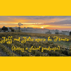 Jeff and Julie Move to France (during a global pandemic)