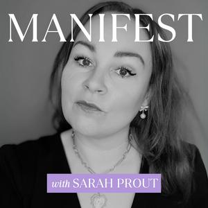 Listen to MANIFEST with Sarah Prout in the App