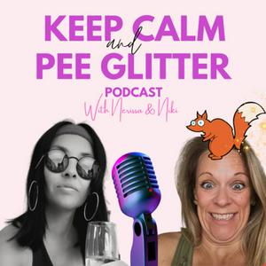 Keep Calm and Pee Glitter
