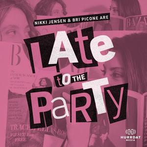 Late to the Party with Nikki & Bri