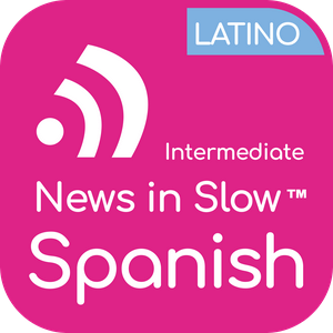 Listen to News in Slow Spanish Latino (Intermediate) in the App