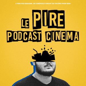 Listen to Le Pire Podcast Cinéma in the App