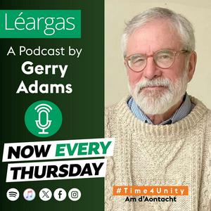 Léargas: A Podcast by Gerry Adams