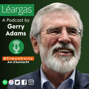 Listen to Léargas: A Podcast by Gerry Adams in the App