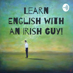 Listen to Learn English with an Irish Guy! in the App