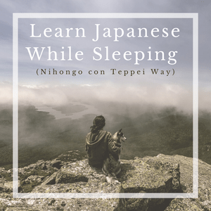Listen to Learn Japanese While Sleeping(Nihongo con Teppei Way) in the App