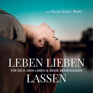 Listen to Leben Lieben Lassen - Inspirationen für dich, dein Leben & deine Beziehungen in the App