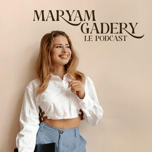 Listen to Maryam Gadery Le Podcast in the App