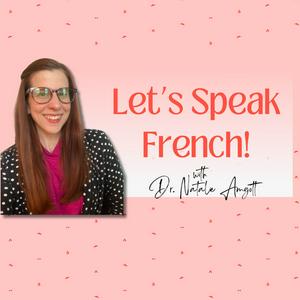 Listen to Let's Speak French! with Dr. Natalie Amgott in the App