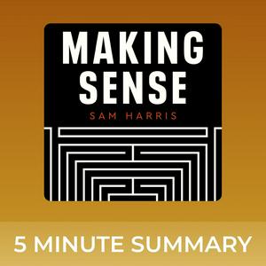 Listen to Making Sense with Sam Harris | 5 minute podcast summaries in the App