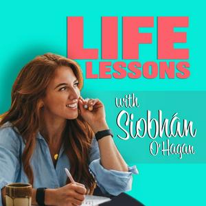 Life Lessons with Siobhan O'Hagan