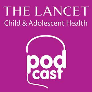 Listen to The Lancet Child &amp; Adolescent Health