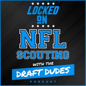 Listen to Locked On NFL Scouting with the Draft Dudes - Daily podcast covering NFL and College Football scouting in the App