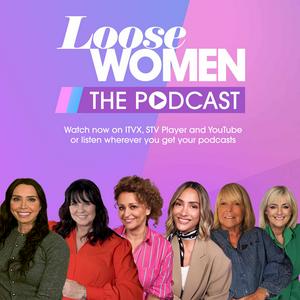 Loose Women: The Podcast