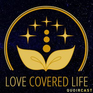 Listen to Love Covered Life in the App
