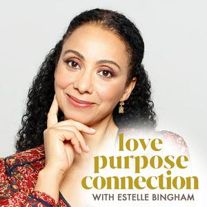 Listen to Love Purpose Connection with Estelle Bingham in the App