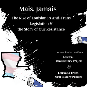 Mais Jamais: The Story of Louisiana's Anti-Trans Legislation and the Story of Our Resistance