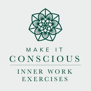 Make it Conscious - Inner Work Exercises