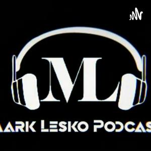 Mark Lesko Podcast