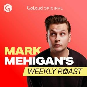 Listen to Mark Mehigan’s Weekly Roast in the App