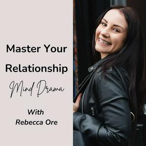 Listen to Master Your Relationship Mind Drama in the App