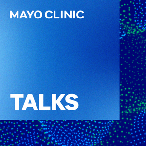 Listen to Mayo Clinic Talks in the App