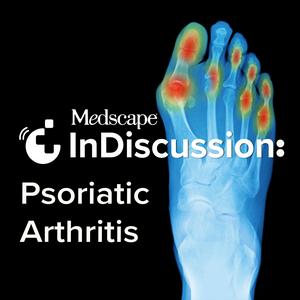 Listen to Medscape InDiscussion: Psoriatic Arthritis in the App