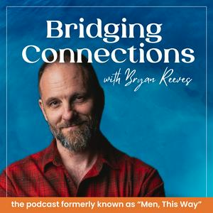Bridging Connections with Bryan Reeves